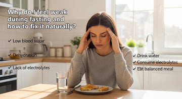 why do I feel weak during fasting and how to fix it naturally